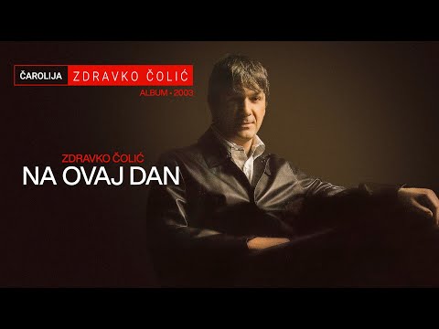 Zdravko Colic - Na ovaj dan - (Audio 2003)
