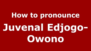 How to pronounce Juvenal Edjogo-Owono