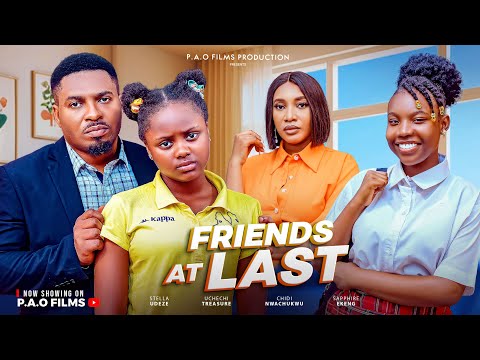 FRIENDS ATLAST  - New 2025 Nigerian movie starring Stella Udeze Treasure Uchechi Chidi Nwachukwu