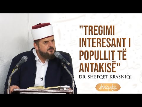 "Tregimi interesant i popullit të Antakisë" - SHKËPUTJE - Dr. Shefqet Krasniqi