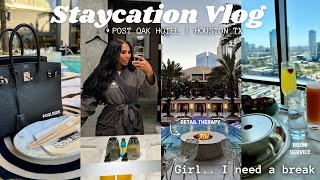 Girl I need a BREAK! STAYCATION in Houston Tx| Post Oak Luxury Hotel, Retail Therapy, Day at the Spa