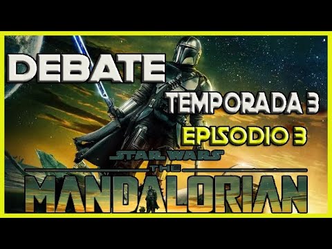 THE MANDALORIAN | Debate Temporada 3 Episodio 3 | Datos, curiosidades, todo explicado!