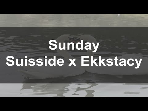 Suisside x Ekkstacy 'Sunday'     (Lyrics video)