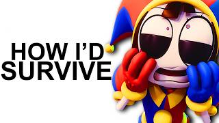 How I'd Survive Digital Circus