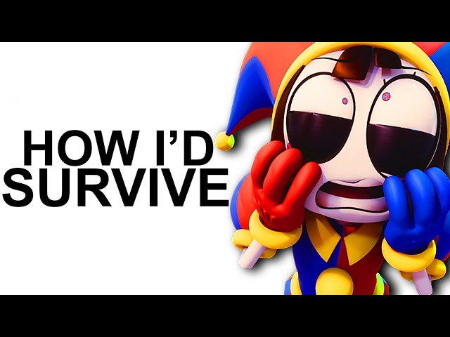 How I'd Survive Digital Circus