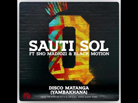 Sauti Sol ft. Sho Madjozi & Black Motion - Disco Matanga (Yambakhana) (Official Audio)