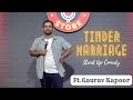 Tinder Marriage | Stand Up Comedy by Gaurav Kapoor | Youtube Reborn | #gauravkapoor #standuphindi