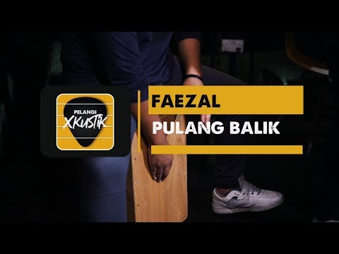Pelangi Xkustik X Faezal - Pulang Balik
