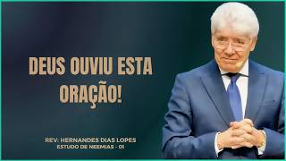 O SEGREDO DA ORAÇÃO DE NEEMIAS | ESTUDO EM NEEMIAS | HENANDES DIAS LOPES