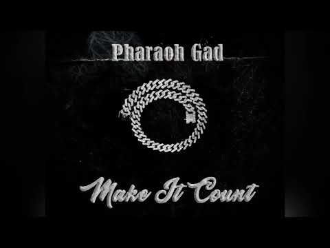 Pharaoh Gad - Make It Count (Official Audio)