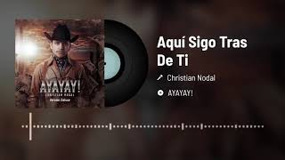 Christian nodal ( aquí sigo tras de ti )