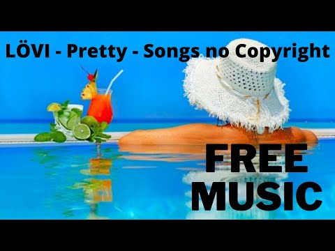 LÖVI - Pretty - ( Songs no Copyright )