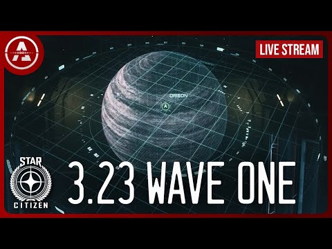 STAR CITIZEN | 3.23 Wave 1 is HERE