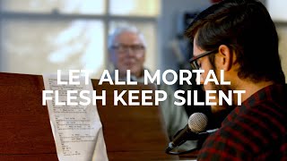 LET ALL MORTAL FLESH KEEP SILENCE | Songs of Christmas Advent Series