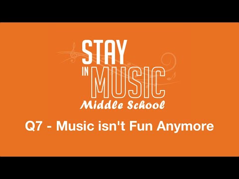 Stay in Music MS - Q7 Music Isn't Fun Anymore