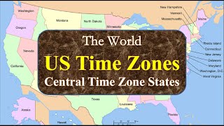 The World Countries: US Time Zones, Central Time Zone States with maps