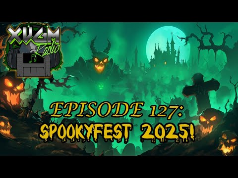 XVGM Radio Podcast - Episode 127: Spookyfest 2025!