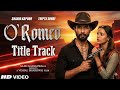 O Romeo Official Song Arijit Singh Shahid Kapoor Triptii Dimri Sajid N Vishal Bhardwaj