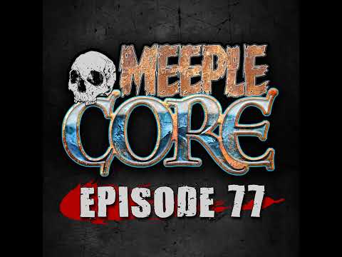 MeepleCore Podcast Episode 77 - Origins 2019 recap, Top 5 board game components, Brass Birmingham...