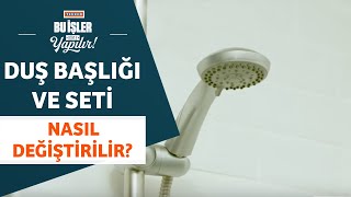 Duş Başlığı Ve Seti Nasıl Değiştirilir?