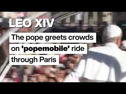 Pope Leon XIV greets crowds on 'popemobile' ride through Paris