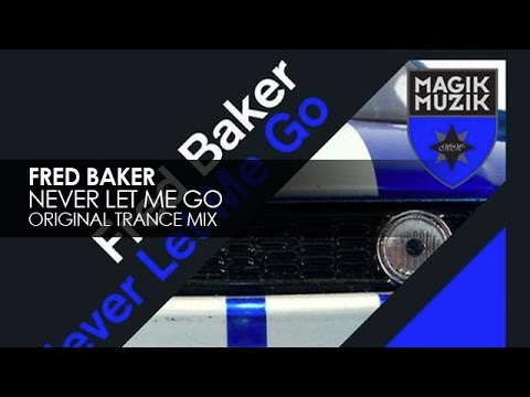 Fred Baker - Never Let Me Go (Original Trance Mix)