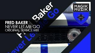 Fred Baker - Never Let Me Go (Original Trance Mix)