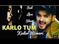 Karlo Kadar Hamari Karlo Tum Kadar Humari Salman Ali New Song Himesh Reshammiya New Hindi Songs