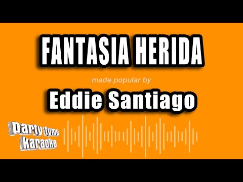 Eddie Santiago - Fantasia Herida (Versión Karaoke)