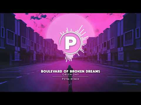 Green Day - Boulevard of Broken Dreams [Psym Remix]