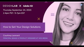 How to Sell Your Design Solutions with Courtney Leonard, Product Designer at VOX