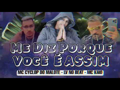 MC CYCLOP DO MALOTE, LV NO BEAT, MC KAIO, ME DIZ PORQUE VOCÊ É ASSIM - REMIX BREGA FUNK