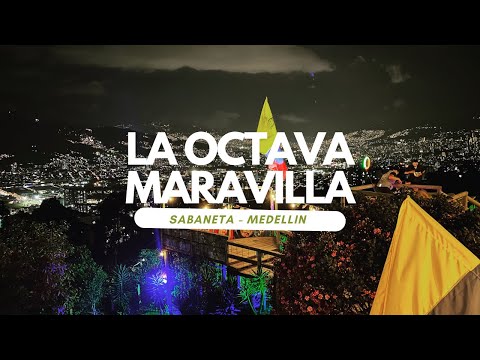 LA OCTAVA MARAVILLA - SABANETA - MEDELLIN