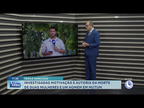 Triplo homicídio: investigadas motivação e autoria da morte de duas mulheres e um homem em Mutum.