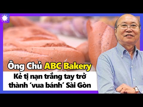 Ông Chủ ABC Bakery - Kẻ Tị Nạn Trắng Tay Trở Thành “Vua Bánh” Nức Tiếng Sài Gòn