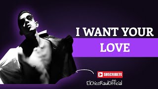 El Chico Raul I Want Your Love (Video Oficial)