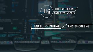 SENDING SECURE MAILS TO VICTIM || EMAIL PHISHING AND SPOOFING COURSE
