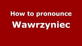 How to pronounce Wawrzyniec