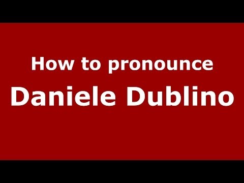 How to pronounce Daniele Dublino (Italian/Italy)  - PronounceNames.com