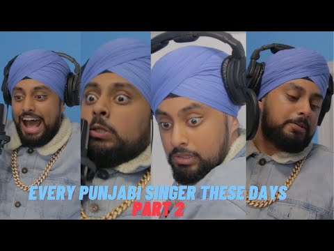 Every Punjabi Singer These Days