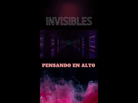 INVISIBLES - Pensando en Alto