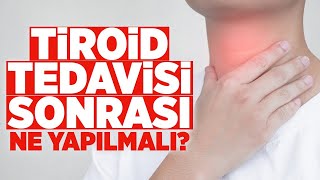 TİROİD Hastası Mısınız? O Zaman Bu Video Tam Size Göre! TİROİD Tedavisi Sonrası Ne Yapılmalı?