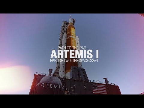 Artemis I Path to the Pad: The Spacecraft Artemis I Path to the Pad: The Spacecraft