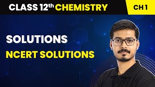 Solutions - NCERT Solutions | Class 12 Chemistry Chapter 1