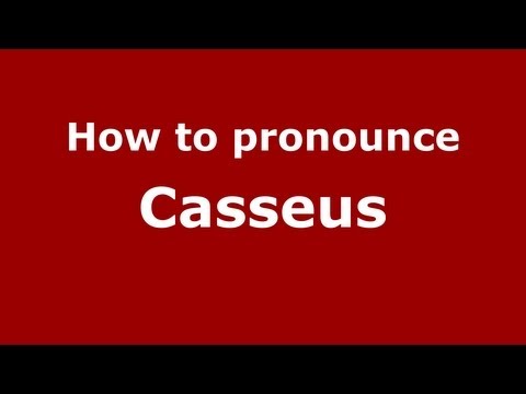 How to pronounce Casseus