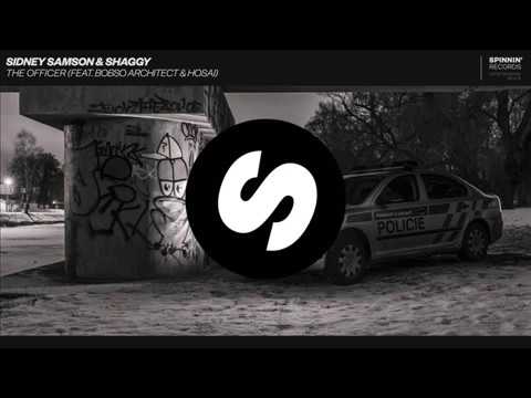 Sidney Samson & Shaggy – The Officer feat  Bobso Architect & H
