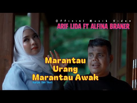ARIF LIDA ft ALFINA BRANER // MARANTAU URANG MARANTAU AWAK ( Official Musik Video )