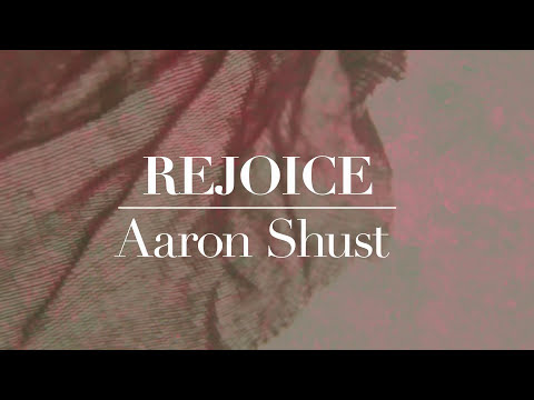 Video Rejoice (Letra) de Aaron Shust