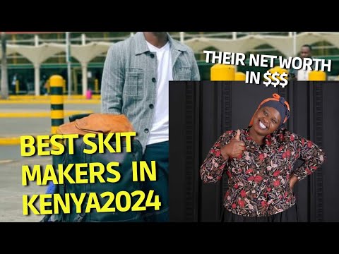 Top 10 Kenyan skit makers of 2024 and their net worth