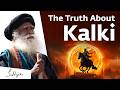 When Will Kalki Avatar Arrive Sadhguru